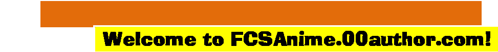 Text Box: Welcome to FCSAnime.00author.com!