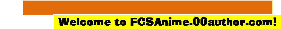 Text Box: Welcome to FCSAnime.00author.com!